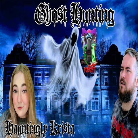 GHOST HUNTING w/ Hauntingly Krista!