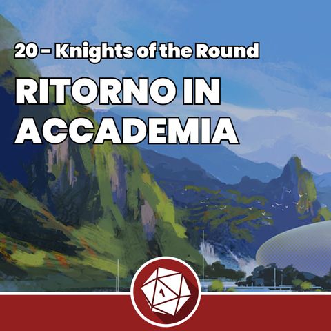 Ritorno in Accademia - Knights of the Round 20