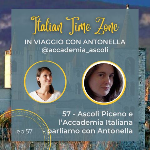 57 - Ascoli Piceno e l’Accademia Italiana - in viaggio con Antonella