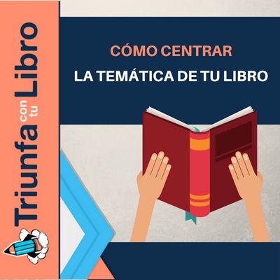 #145: Cómo centrar la temática de tu libro