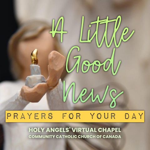 A Little Good News: Prayers for Ukraine and trouble times