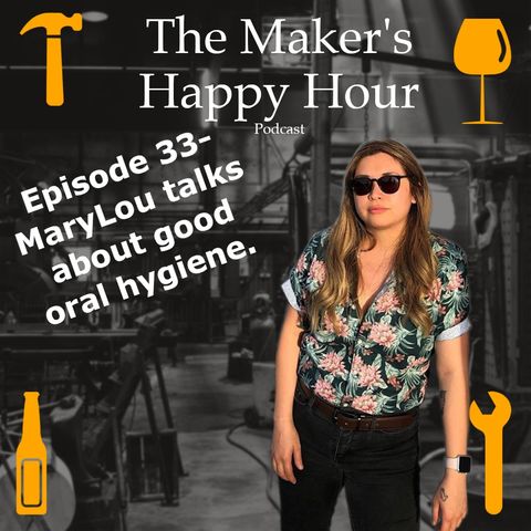 Episode 33- Marylou talks about good oral hygiene.