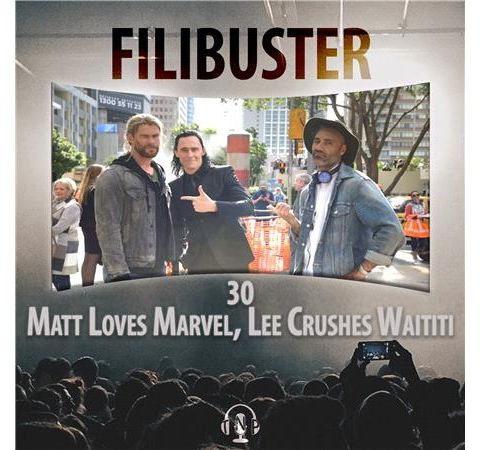 30 - Matt Loves Marvel, Lee Crushes Waititi