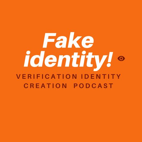 Episode 16 - Fake identity podcast