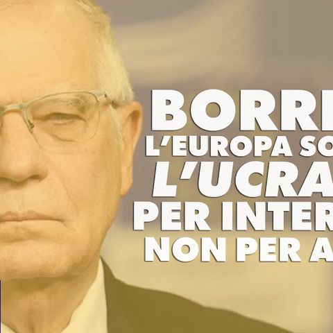 Borrell: l’Europa sotiene l'Ucraina per interesse, non per amore - TELERAGIONE