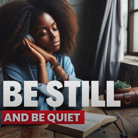 Be Still .... A Personal Journey to Getting Closer to God