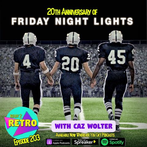 Episode 203: The 20th Anniversary of "Friday Night Lights" (2004) with Caz Wolter