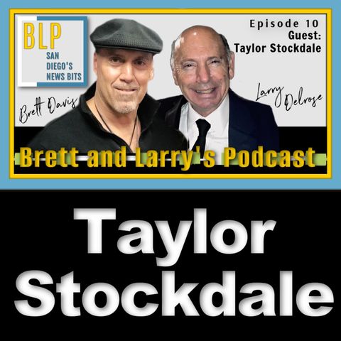 Brett and Larry's Podcast Show with Taylor Stockdale #10 (Ep 573)