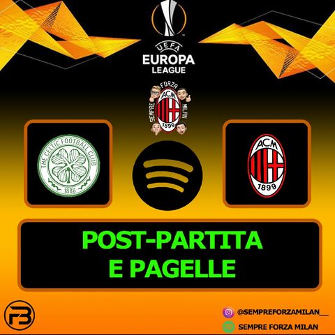 PRIMI TRE PUNTI !!! | CELTIC-MILAN 1-3 ANALISI E PAGELLE