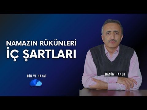 NAMAZIN RÜKÜNLERİ , İÇ ŞARTLARI - DİN VE HAYAT - RASİM HANER