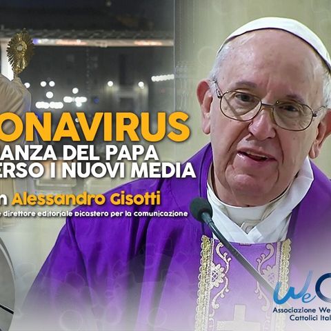 12 - Coronavirus. La vicinanza del Papa attraverso i nuovi media con Alessandro Gisotti