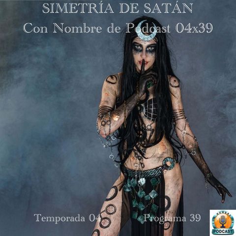 SIMETRÍA DE SATÁN | LuisBermejo.com 04x39