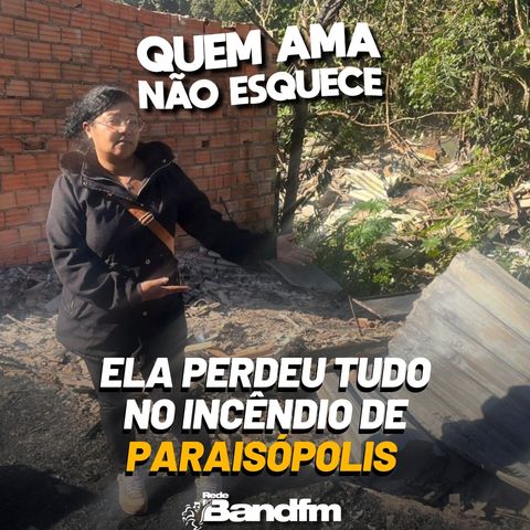 ELA PERDEU TUDO NO INCÊNDIO DE PARAISÓPOLIS | HISTÓRIA DA GILMARA | QUEM AMA NÃO ESQUECE 26/06/2026