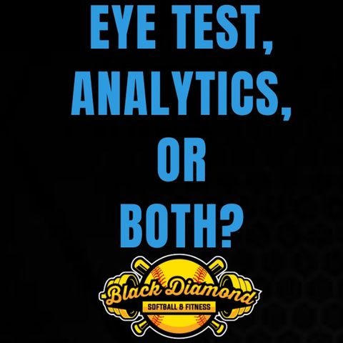 Eye Test, Analytics, or Both?