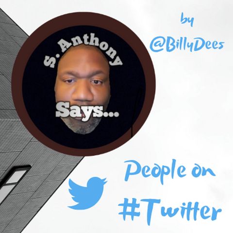 People on Twitter by Billy Dees Interview with @santhonysays Comedian and Podcaster