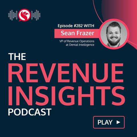Four Data Points for Every Sale with Sean Frazer, VP of Revenue Operations at Dental Intelligence