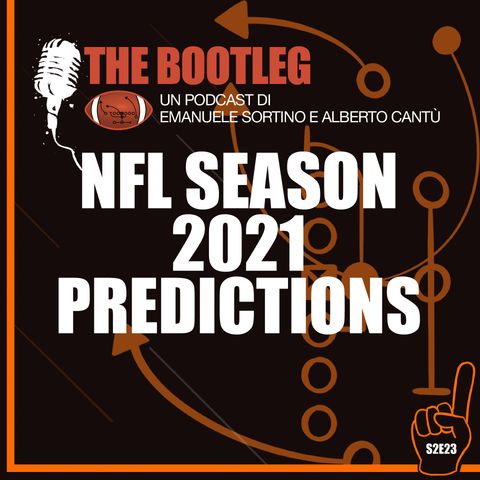 The Bootleg S02E23 - NFL Season 2021 Predictions