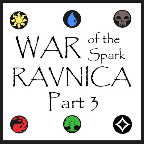 War of the Spark: Ravnica - Part 3