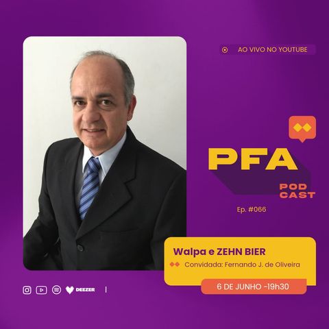 PFA #066 - FERNANDO J. DE OLIVEIRA - WALPA E ZEHN BIER_Podcast