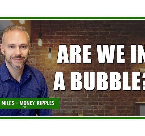 Are We in a Bubble?  | 433