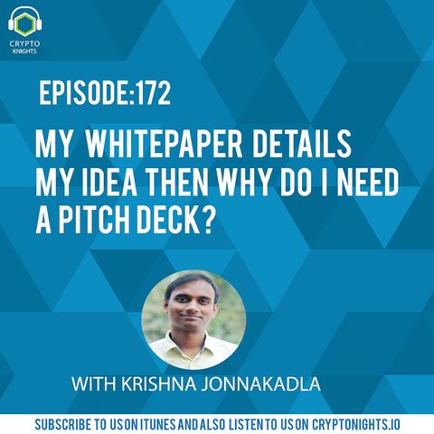 Episode 172- My whitepaper details my idea then why do I need a Pitch deck?