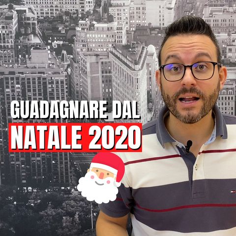 GUADAGNARE (in Borsa) GRAZIE al NATALE 2020