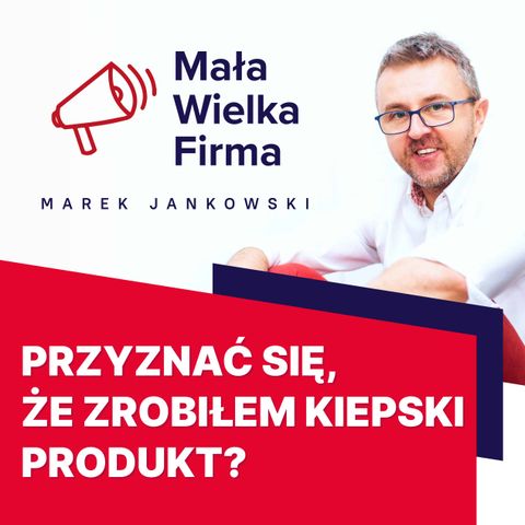 Powiedziałem klientom, że mój produkt jest słaby. Jak zareagowali?