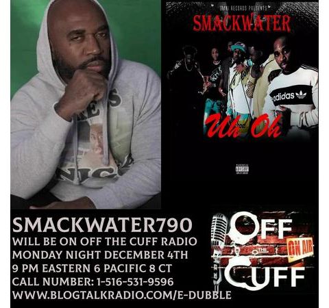 OFF THE CUFF RADIO- THE RETURN OF SMACKWATER790 EPISODE #590