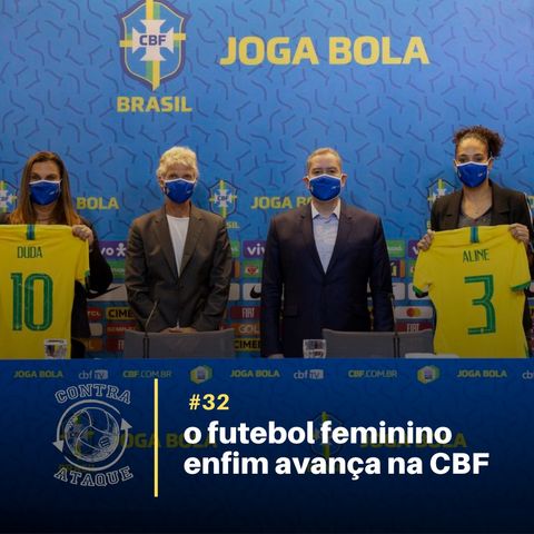 OCA#32_O Futebol Feminino enfim avança na CBF, com Natália Andrade