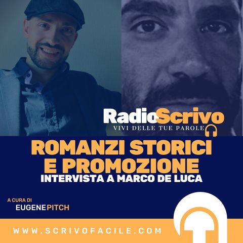 Episodio 24 - Romanzi Storici e Promozione - Intervista a Marco De Luca