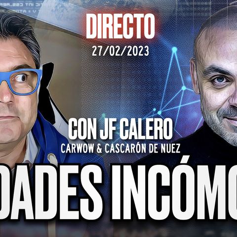 🔴 DIRECTO 27_02_2023 - VERDADES INCÓMODAS con JF CALERO (CASCARON DE NUEZ & CARWOW) - Podcast de Marc Vidal