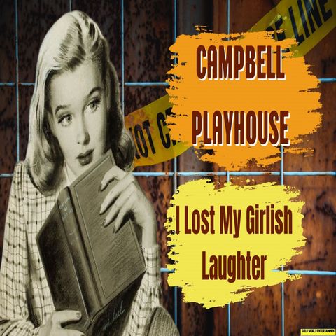 Campbell Playhouse - 05 - I Lost My Girlish Laughter