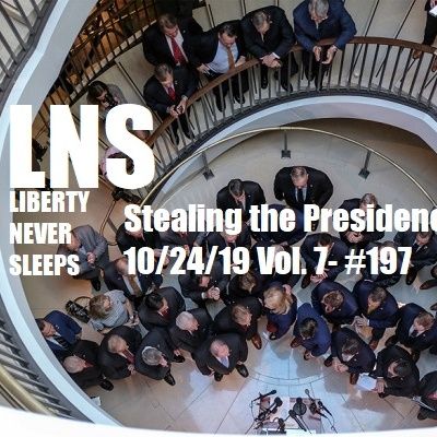 Stealing the Presidency 10/24/19 Vol. 7- #197
