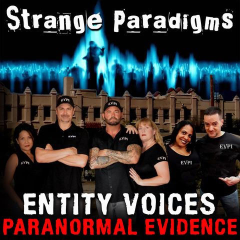 NEW SHOW - STRANGE PARADIGMS - EVP Entity Voices