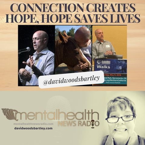 Connection Creates Hope, Hope Saves Lives with David Bartley