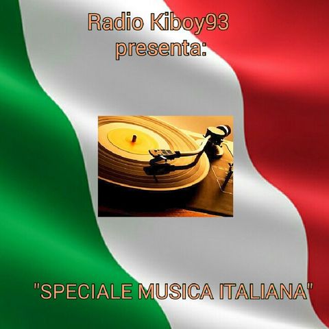 KIBOY93: "SPECIALE MUSICA ITALIANA"