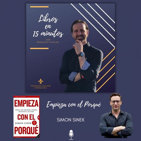 Podcast: Libros en 15 minutos - Episodio # 3 / T.2 - Empieza con el Porqué - Simon Sinek