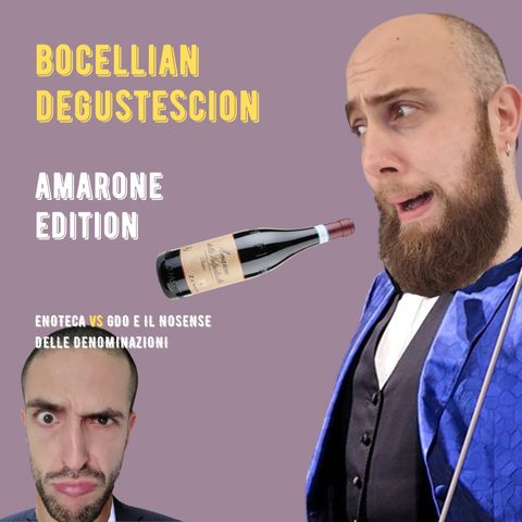 #9 - Bocellian Degustescion - Amarone GDO Vs Amarone da Enoteca
