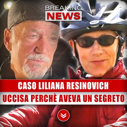 Caso Liliana Resinovich: Uccisa Perchè Aveva Un Segreto!