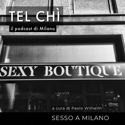 Puntata 9: Milano e il sesso, il meneghino senso del pudore