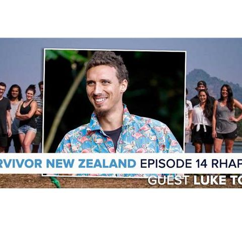 Survivor New Zealand | Thailand Episode 14 RHAPup | Luke Toki