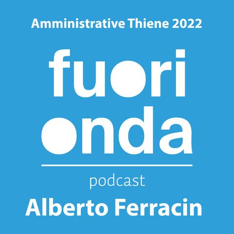 Ep. 2 || Elezioni amministrative Thiene 2022: Alberto Ferracin