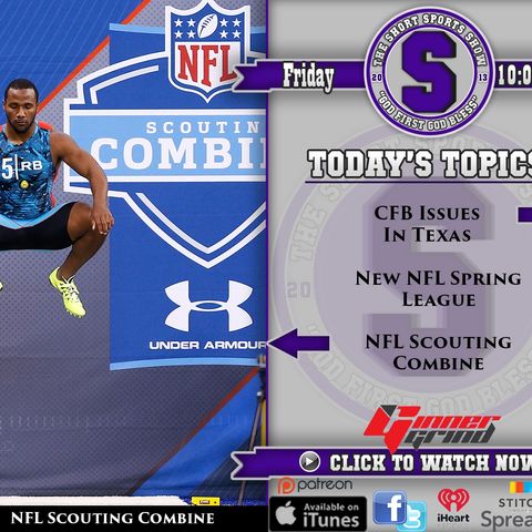 The Short Sports Show Ep. 199 | #NFL Scouting Combine, Texas #CFB Issues, New Spring League