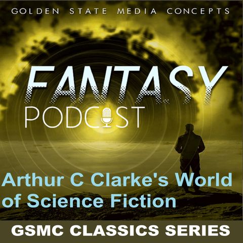 GSMC Classics: Arthur C. Clarke's World of Science Fiction Episode 7: Before Eden