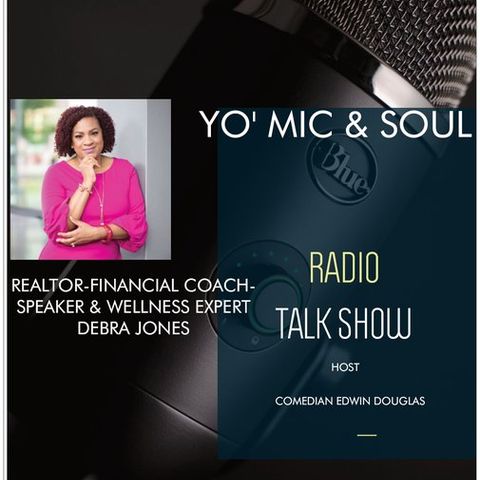 YO' MIC & SOUL RADIO TALK SHOW- REALTOR-FINANCIAL COACH DEBRA JONES