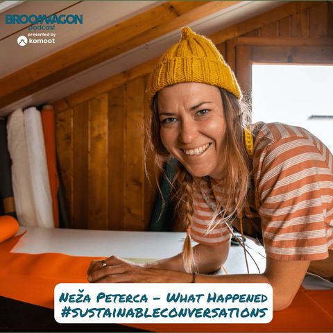 Sustainable Conversations on the BroomWagon 🚌 S2E1: Neza Peterca – What Happened