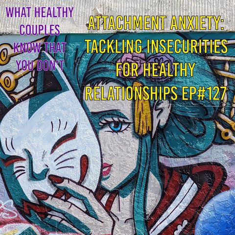 Attachment Anxiety: Tackling Insecurities for Healthy Relationships