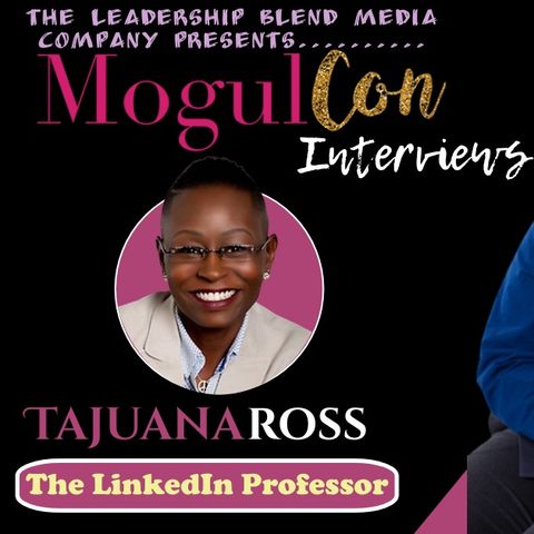 Mogulcon Interview Tajuana Ross the LinkedIn Professor