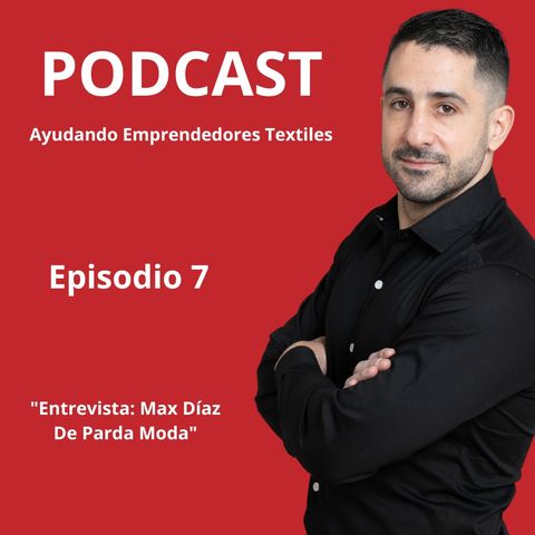 [#7] Entrevista a Max Diaz, Dueño de Parda.