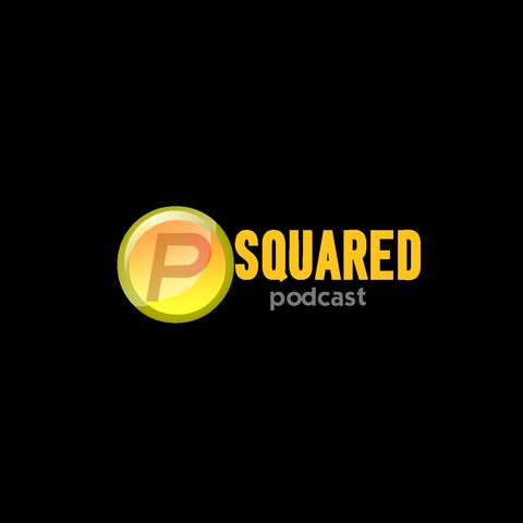 P Squared Podcast Episode #20 - Not Kevin Hart's Cousin!!!